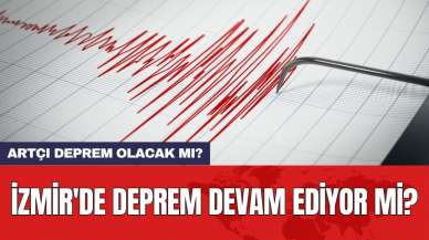 İzmir'de deprem devam ediyor mi? Artçı deprem olacak mı?