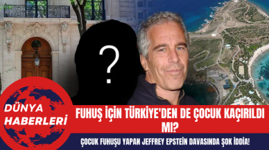 Çocuk fuh*şu yapan Jeffrey Epstein davasında şok iddia: Türkiye'den de çocuk kaçırıldı mı?