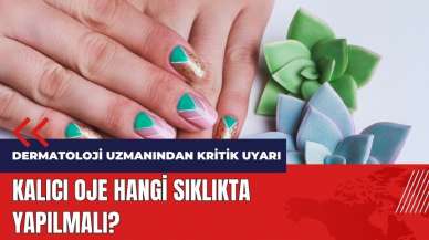 Kalıcı oje hangi sıklıkta yapılmalı?