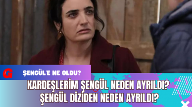 Kardeşlerim Şengül neden ayrıldı? Şengül Diziden Neden Ayrıldı?