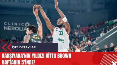 Karşıyaka'nın yıldızı Vitto Brown haftanın 5'inde!