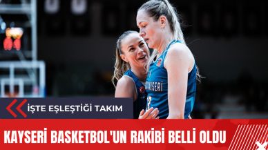 Kayseri Basketbol'un rakibi belli oldu