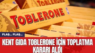 Kent Gıda Toblerone için toplatma kararı aldı