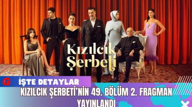 Kızılcık Şerbeti’nin 49. Bölüm 2. Fragman yayınlandı