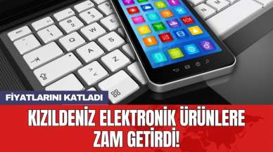 Kızıldeniz elektronik ürünlere zam getirdi!