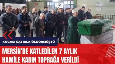 Kocası satırla öldürmüştü! 7 aylık hamile kadın toprağa verildi