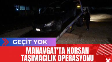 Manavgat'ta Korsan Taşımacılık Operasyonu