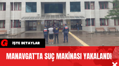 Manavgat'ta Suç Makinası Yakalandı!