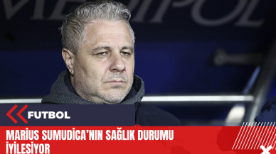 Marius Sumudica’nın sağlık durumu iyileşiyor