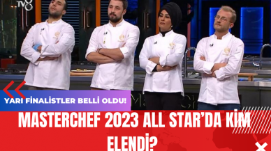 MasterChef 2023 All Star’da Kim Elendi? Yarı Finalistler Belli Oldu!