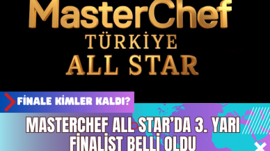 MasterChef All Star’da 3. Yarı Finalist Belli Oldu: Finale Kimler Kaldı?