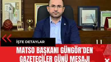 MATSO Başkanı Güngör’den Gazeteciler Günü Mesajı