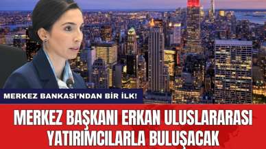 Merkez Başkanı Erkan uluslararası yatırımcılarla buluşacak