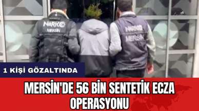 Mersin'de 56 bin sentetik ecza operasyonu