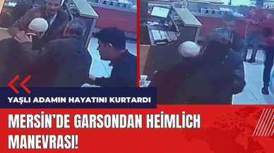 Mersin'de garsondan Heimlich manevrası! Yaşlı adamın hayatını kurtardı