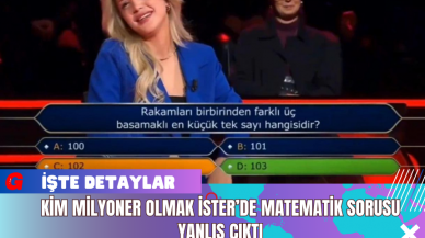 Kim Milyoner Olmak İster’de Matematik Sorusu Yanlış Çıktı