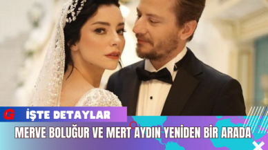 Merve Boluğur ve Mert Aydın Yeniden Bir Arada