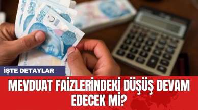 Mevduat faizlerindeki düşüş devam edecek mi?