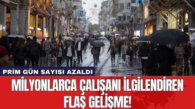 Milyonlarca çalışanı ilgilendiren flaş gelişme! Prim gün sayısı azaldı