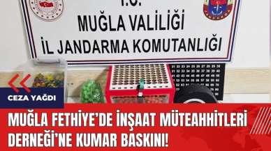 Muğla Fethiye'de İnşaat Müteahhitleri Derneği'ne kumar baskını!