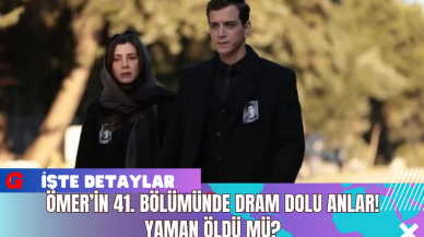 Ömer’in 41. Bölümünde Dram Dolu Anlar! Yaman Öldü Mü?