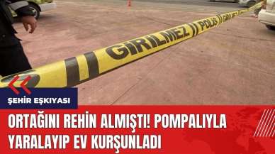 Ortağını rehin almıştı! Pompalıyla yaralayıp ev kurşunladı