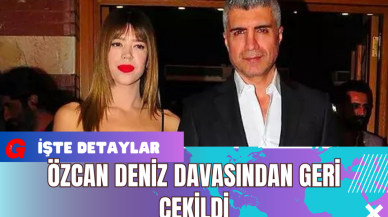 Özcan Deniz Davasından Geri Çekildi