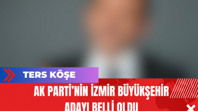 AK Parti’nin İzmir Büyükşehir Adayı Belli Oldu