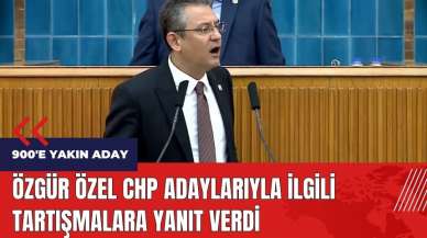 Özgür Özel CHP adaylarıyla ilgili tartışmalara yanıt verdi!