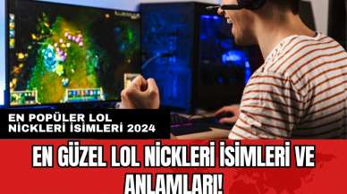 En güzel lol nickleri isimleri ve anlamları! En popüler lol nickleri isimleri 2024