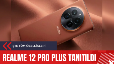 Realme 12 Pro Plus tanıtıldı