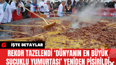 Rekor Tazelendi ‘Dünyanın En Büyük Sucuklu Yumurtası’ Yeniden Pişirildi