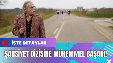 Şahsiyet Dizisine Mükemmel Başarı!