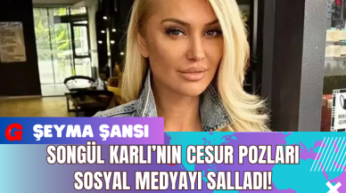 Songül Karlı’nın Cesur Pozları Sosyal Medyayı Salladı!