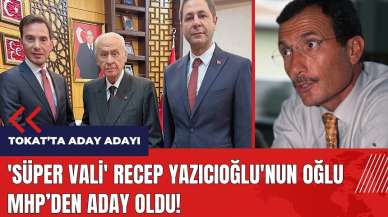 Süper Vali Recep Yazıcıoğlu'nun oğlu MHP'den aday oldu