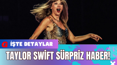 Taylor Swift Sürpriz Haber!