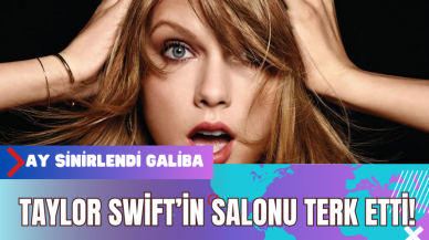 Taylor Swift Salonu Terk Etti!