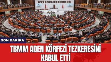 TBMM Aden Körfezi tezkeresini kabul etti