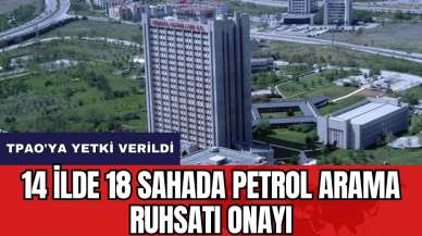 TPAO'ya 14 ilde 18 sahada petrol arama ruhsatı onayı