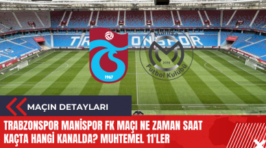 Trabzonspor Manisa FK maçı ne zaman saat kaçta hangi kanalda? Muhtemel 11'ler