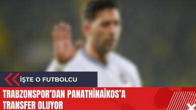 Trabzonspor’dan Panathinaikos’a transfer oluyor