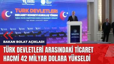 Türk Devletleri arasındaki ticaret hacmi 42 milyar dolara yükseldi