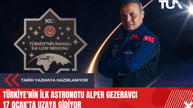 Türkiye'nin ilk astronotu Alper Gezeravcı 17 Ocak'ta uzaya gidiyor