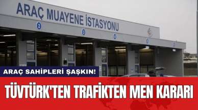 TÜVTÜRK'ten trafikten men kararı: Araç sahipleri şaşkın!