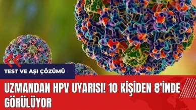 Uzmandan HPV uyarısı! 10 kişiden 8'inde görülüyor