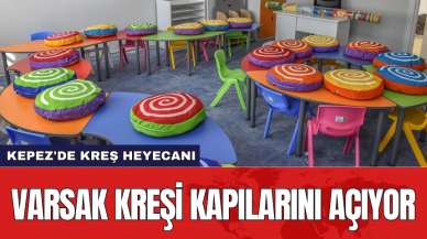 Kepez'de kreş heyecanı: Varsak kreşi kapılarını açıyor!