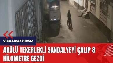 Vicdansız hırsız! Akülü tekerlekli sandalyeyi çalıp 8 kilometre gezdi