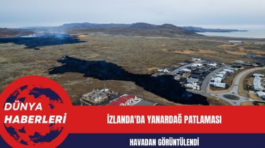 İzlanda'da Yanardağ Patlaması: Havadan Görüntülendi