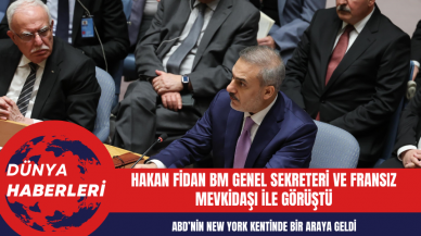 Hakan Fidan BM Genel Sekreteri ve Fransız Mevkidaşı ile Görüştü