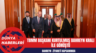 TBMM Başkanı Kurtulmuş Bahreyn Kralı ile görüştü